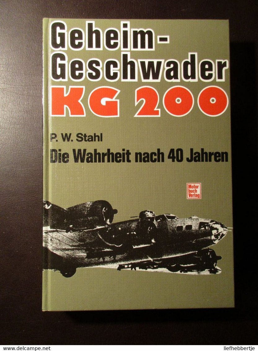 Geheim-Geschwader KG 200 - P. Stahl - Die Wahrheit Nach 40 Jahren - 1995 - Guerra 1939-45