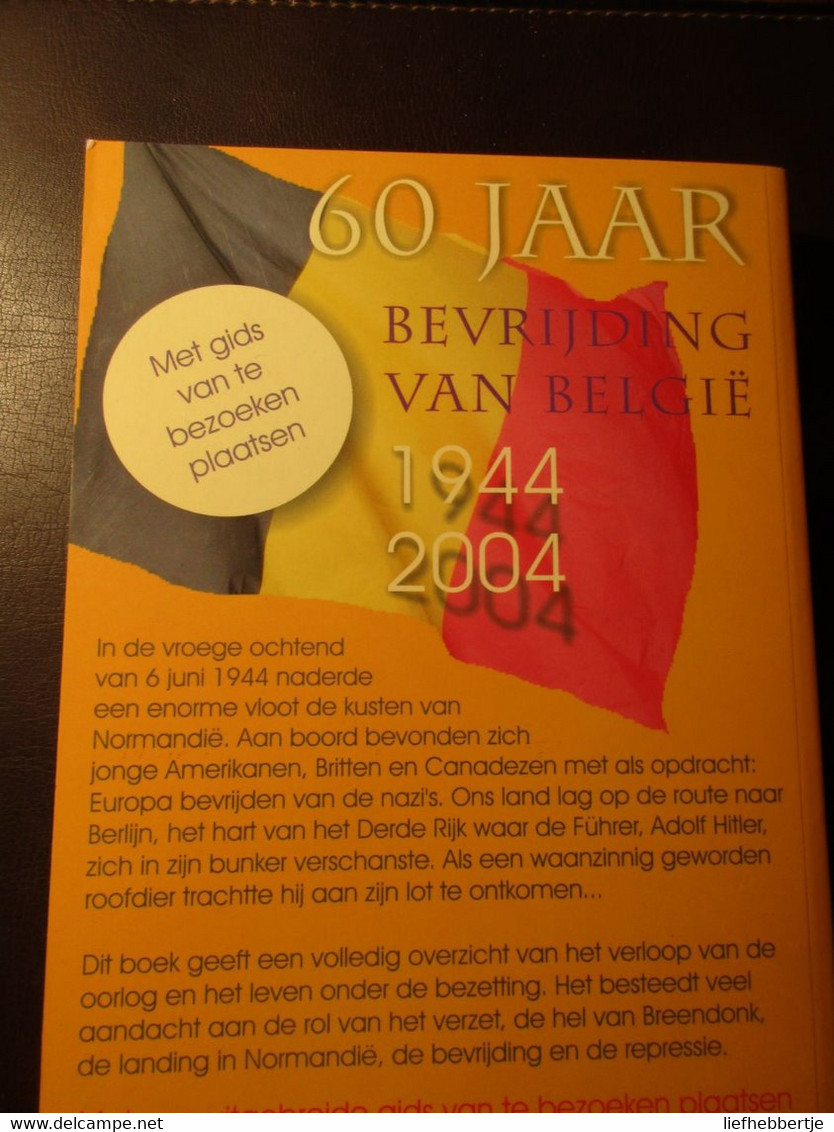 60 Jaar Bevrijding Van België - Door Pieter Dewever - 2004 - Oorlog 1939-45