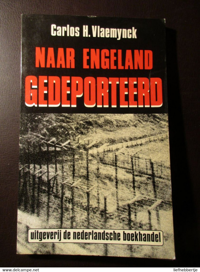 Naar Engeland Gedeporteerd - Door Carlos Vlaemynck - 1984 - Ieper - War 1939-45