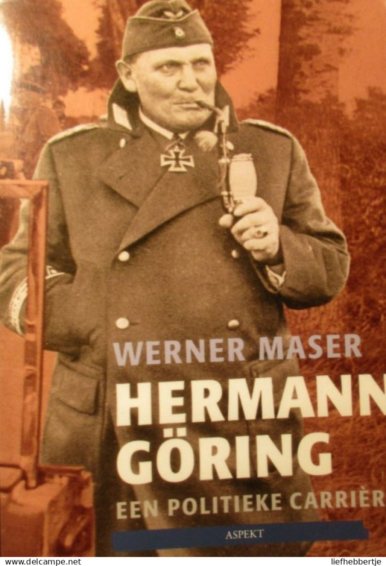 Hermann Göring - Een Politieke Carrière - Door Werner Maser - 2007 - Guerra 1939-45