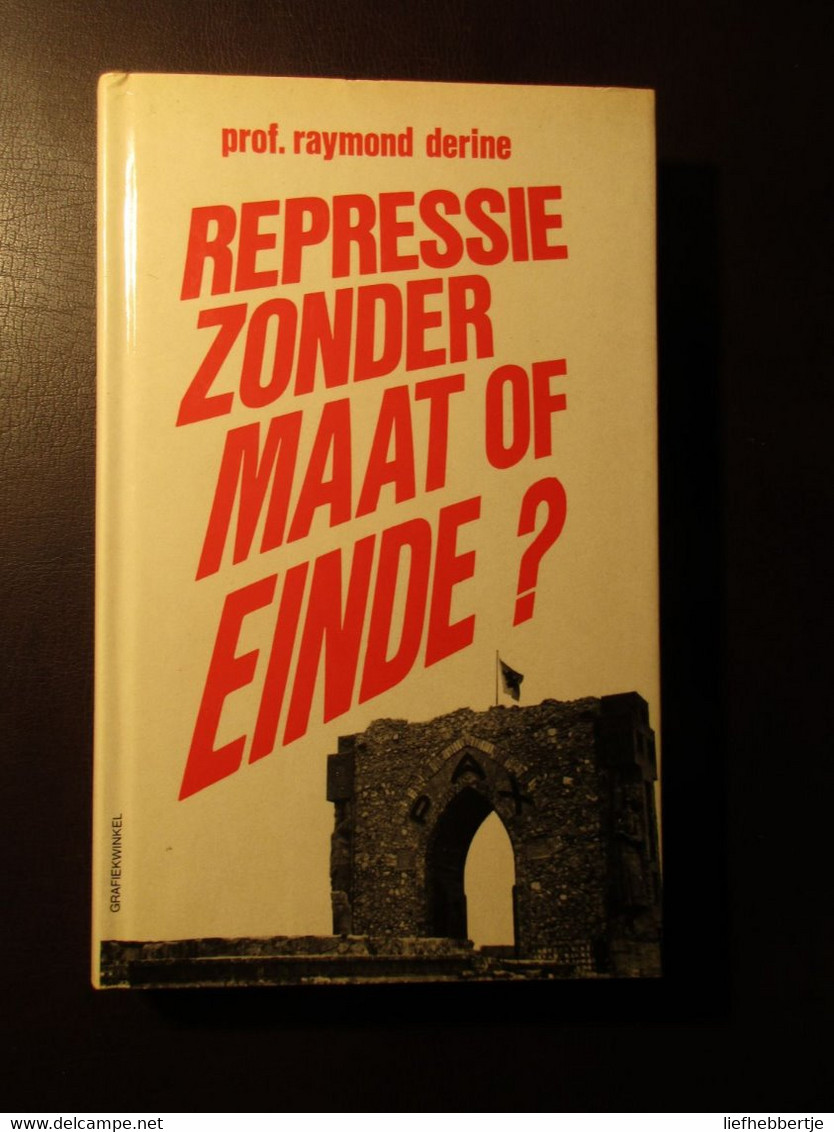 Repressie Zonder Maat Of Einde? - Door R. Derine - 1978 - Oorlog 1939-45