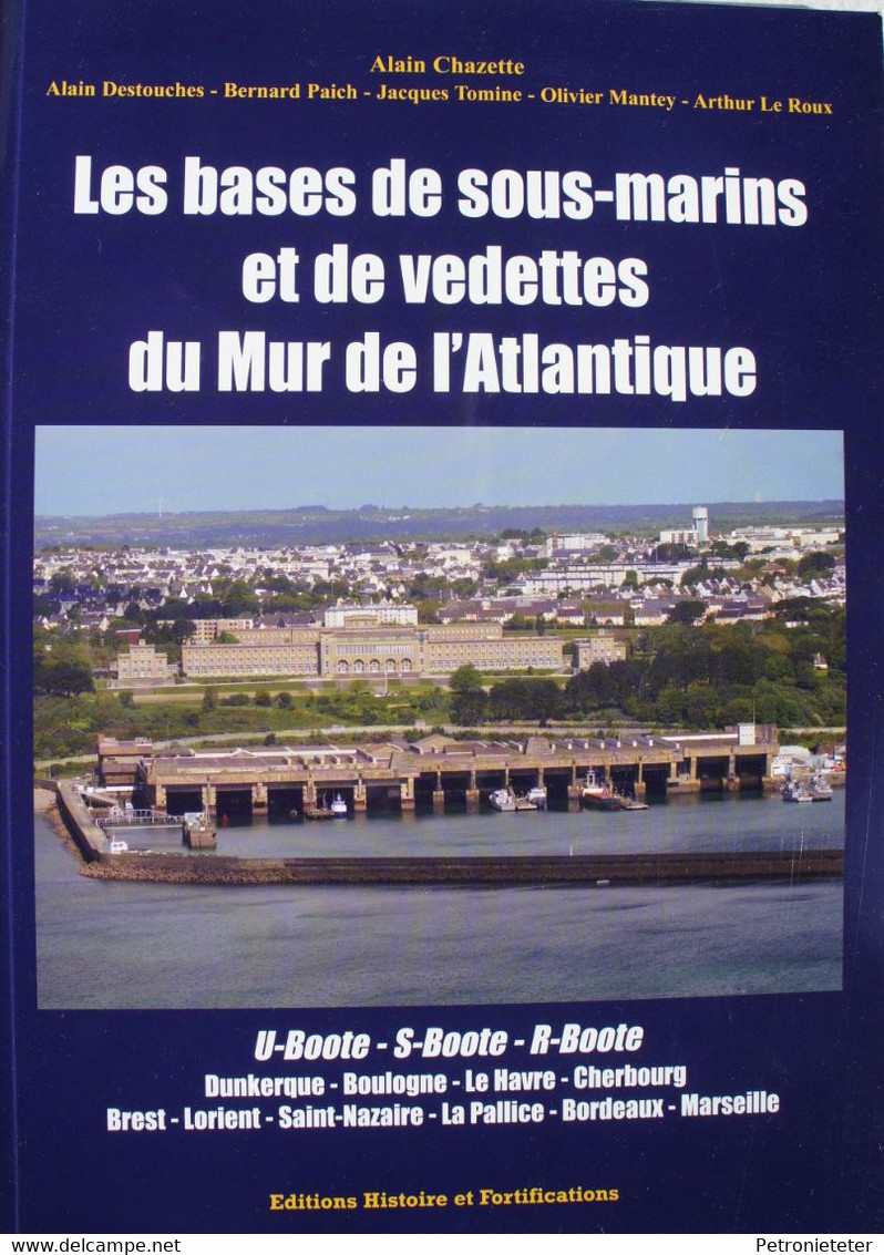 Livre Bases Sous-marins Schnellboot Dunkerque Boulogne Le Havre Cherbourg Bunker U Boot Brest Lorient Bordeaux Marseille - War 1939-45