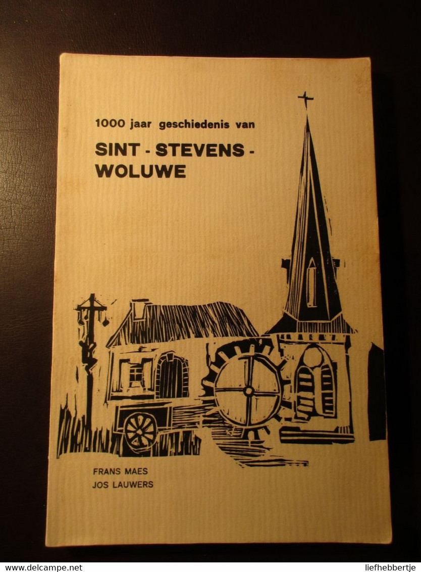 1000 Jaar Geschiedenis Van Sint-Stevens-Woluwe - Door Frans Maes En Jos Lauwers - 1973 - Zaventem