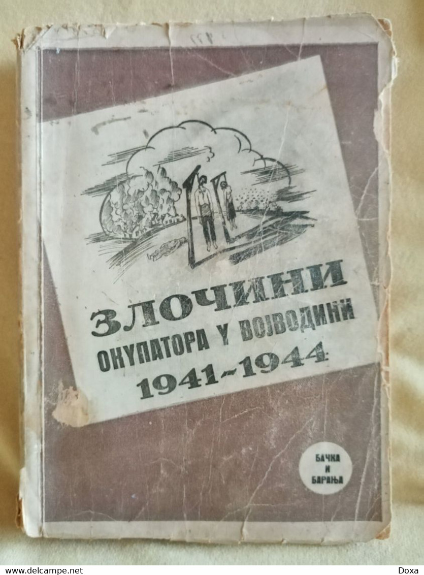 The Book Crimes Of The Occupiers In Vojvodina 1941-1944, Bačka And Baranja - Autres & Non Classés