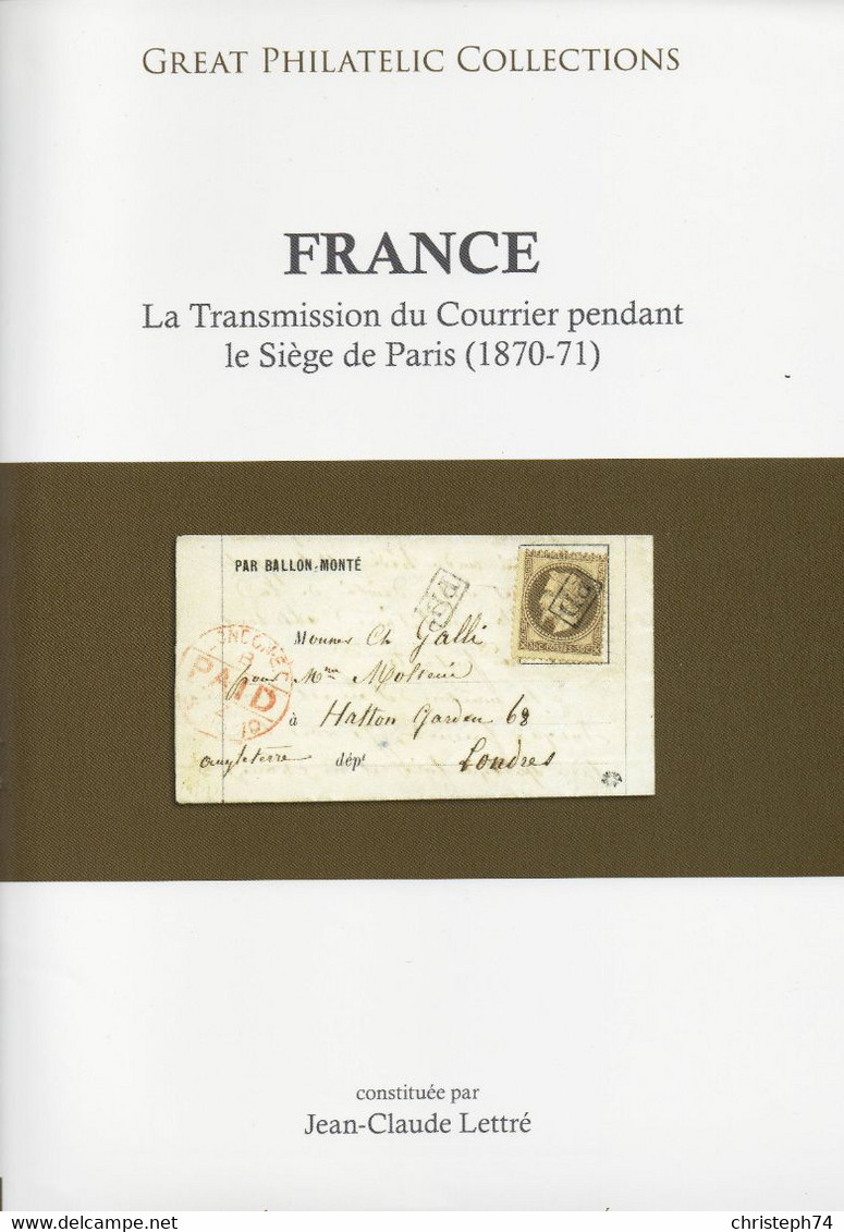 GREAT PHILATEC COLLECTIONS FRANCE LA TRANSMISSION DU COURRIER PENDANT LE SIEGE DE PARIS 1870/71 - Sonstige & Ohne Zuordnung