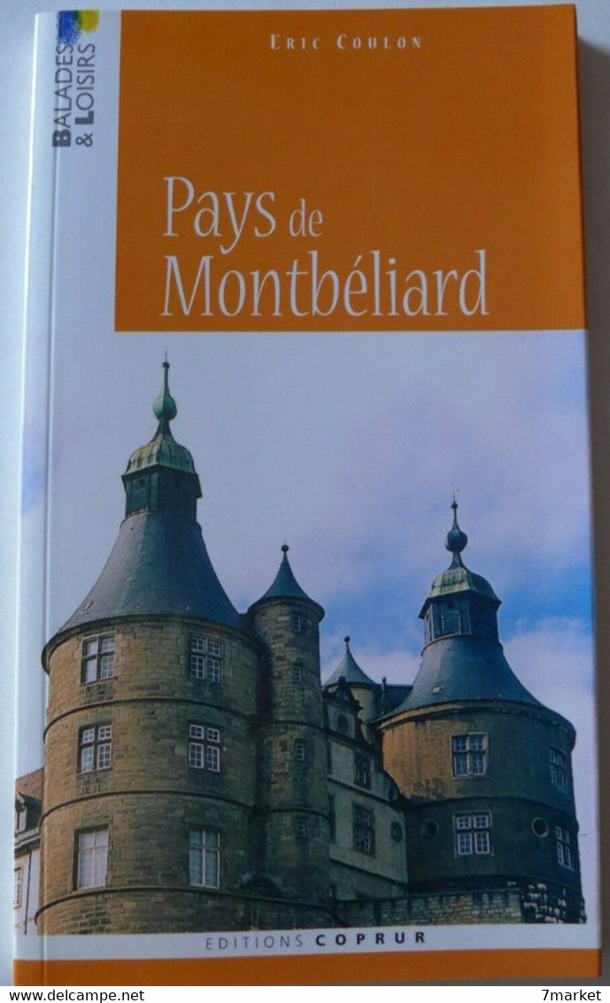 Eric Coulon - Pays De Montbéliard / éd. COPRUR, Coll. "Ballades & Loisirs" - 2001 - Franche-Comté