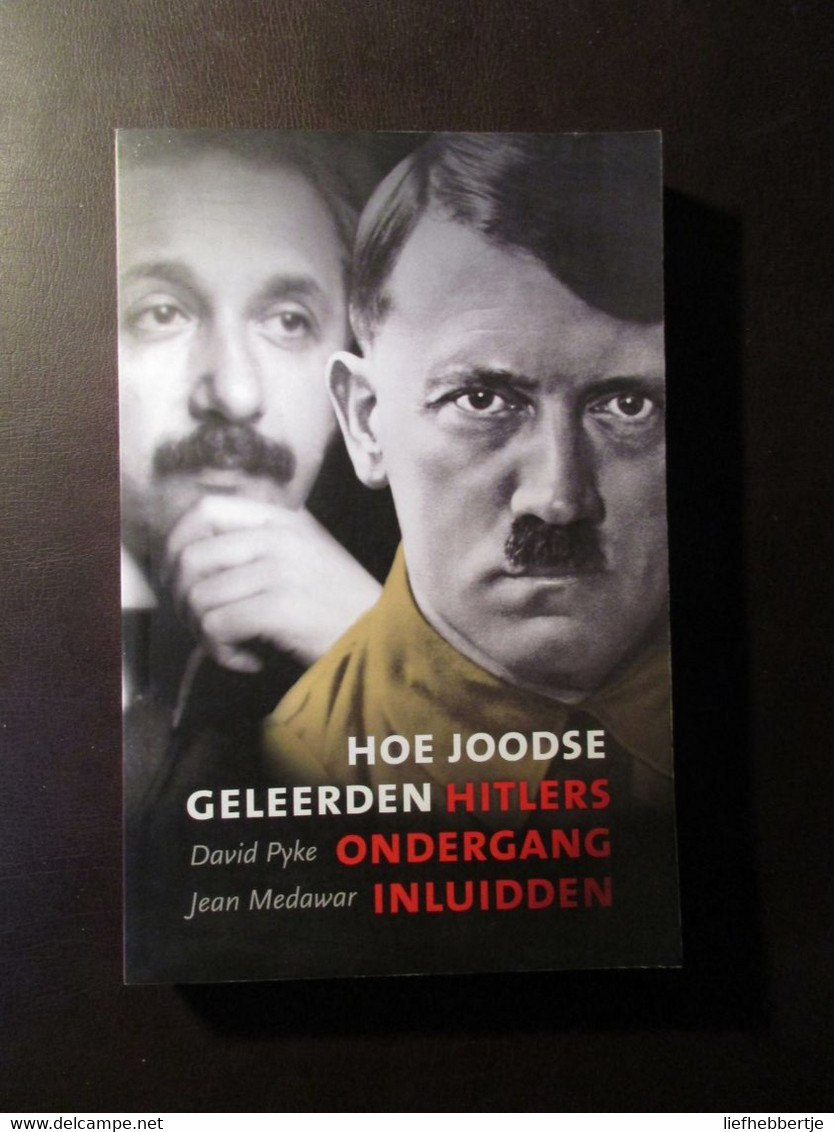 Hoe Joodse Geleerden Hitlers Ondergang Inluidden - Door D. Pyke En J. Medawar - 2013 - Oorlog 1939-45