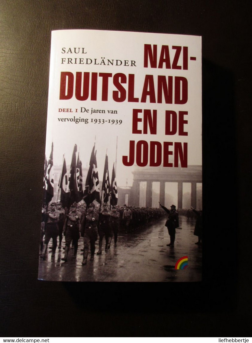 Nazi-Duitsland En De Joden - Deel 1 : De Jaren Van De Vervolging 1933-1939 - Door S. Friedländer - 2007 - Guerra 1939-45