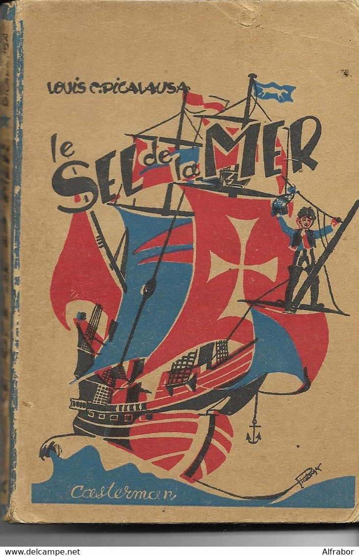 LE SEL DE LA MER - Louis C. PICALAUSA - EO - Casterman - 1944 - Coll. "Autour Du Feu" N°10- Illustrations De L'auteur - Belgian Authors