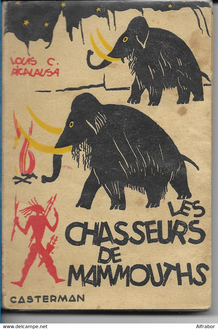 LES CHASSEURS DE MAMMOUTHS - Louis C. PICALAUSA - 1946 / 3è éd.  Casterman Coll. "Autour Du Feu" - Illust. De L'auteur S - Belgische Schrijvers