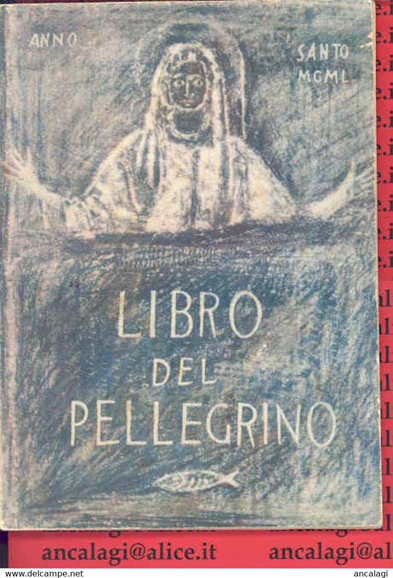LIBRI 0214 - LIBRO DEL PELLEGRINO - Anno Santo 1950 - Religion