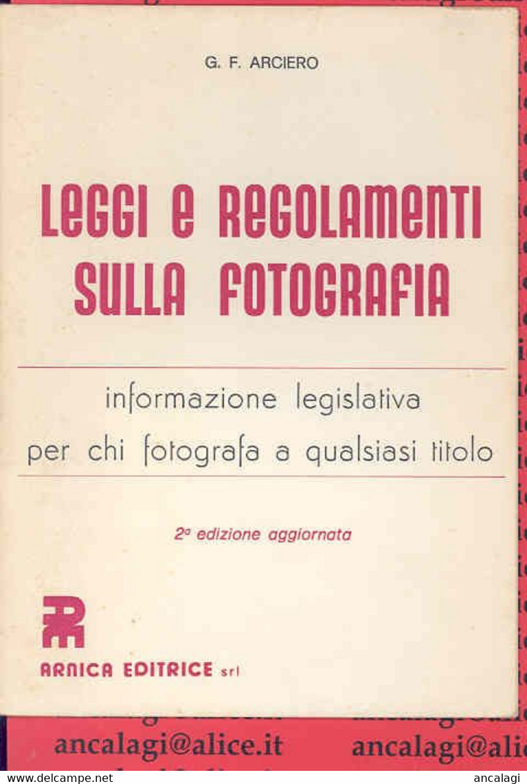 LIBRI 0217 - LEGGI E REGOLAMENTI SULLA FOTOGRAFIA - G.F. Arciero - - Fotografia