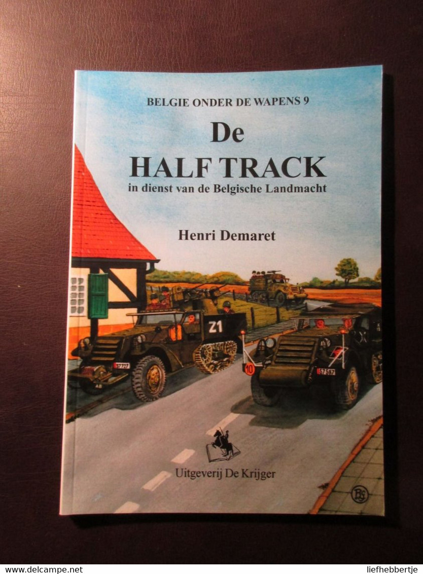De Half Track In Dienst Van De Belgische Landmacht - Door H. Demaret - 2001 - Véhicules