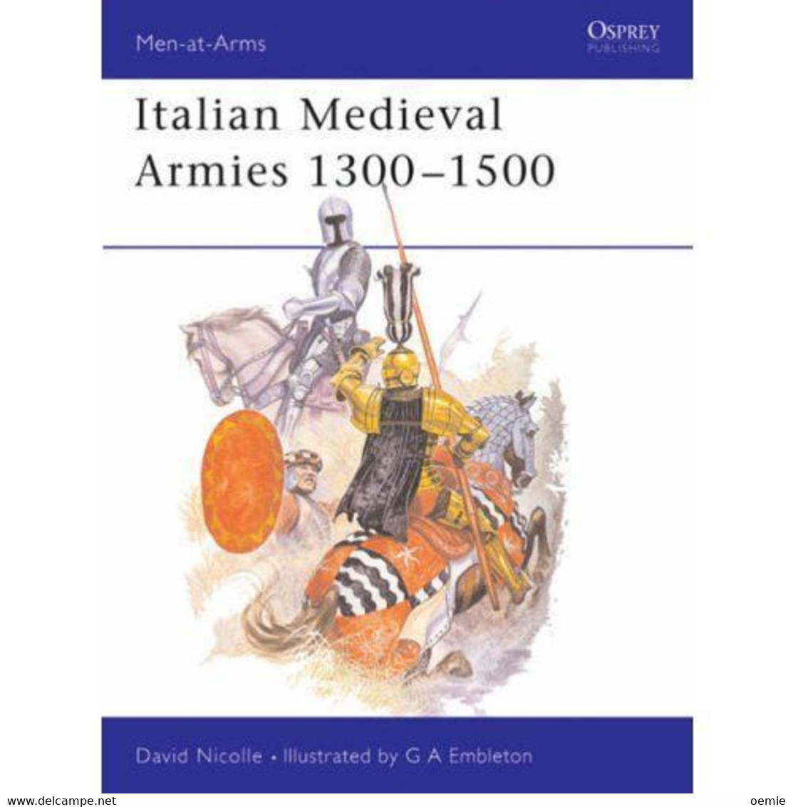 Italian Medieval Armes 1300 -1500    °°°°°   David Nicolle - Cultural