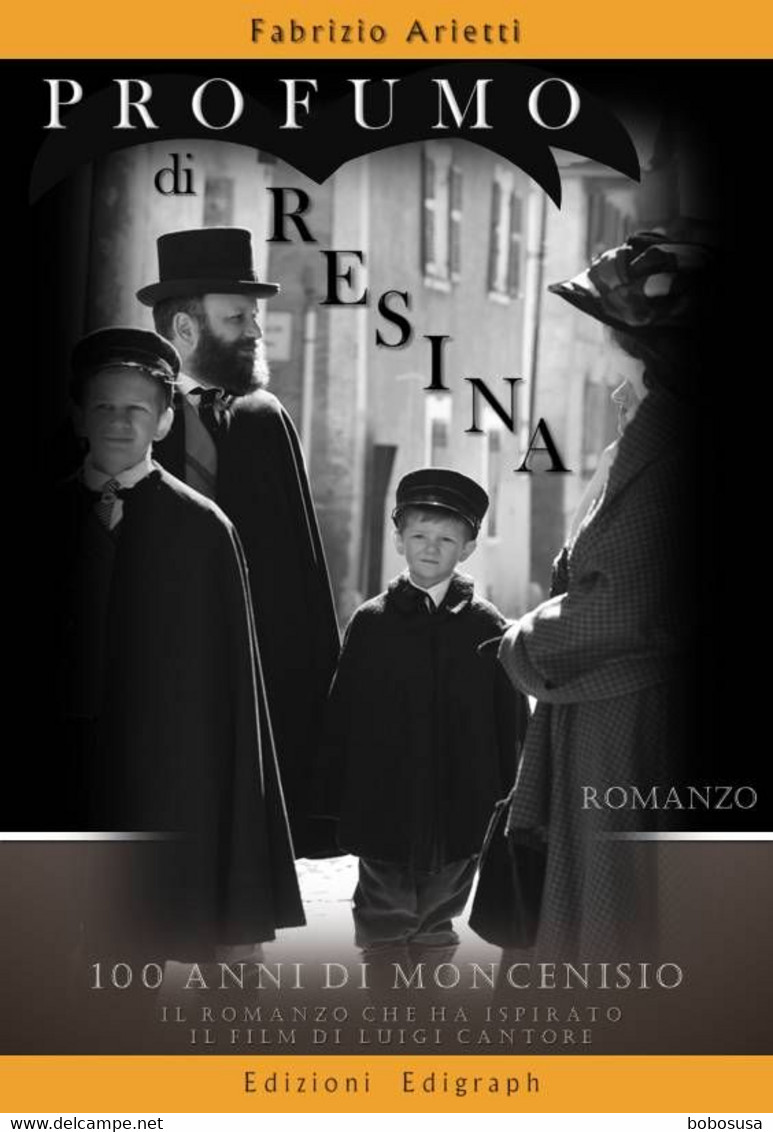 Romanzo Storico - "Profumo Di Resina" 100 Anni Di Moncenisio Di Arietti Fabrizio - Novelle, Racconti