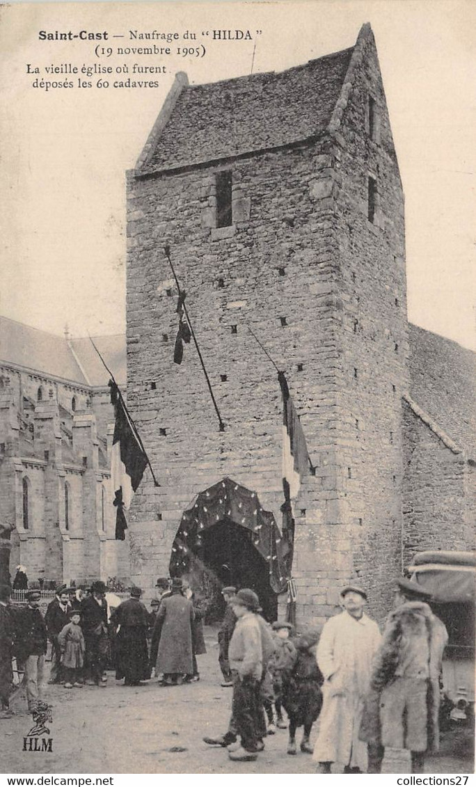 22-SAINT-CAST- NAUFRAGE DU HILDA- 19 NOVEMBRE 1905, LA VIEILLE EGLISE OU FURENT DEPOSES LES 60 CADAVRES - Saint-Cast-le-Guildo