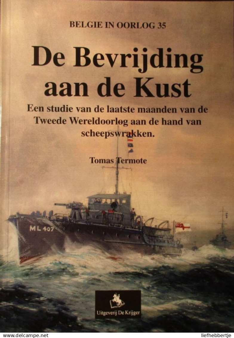 De Bevrijding Aan De Kust  -  Scheepswrakken - Door Tomas Termote - 2001 - Oorlog 1939-45