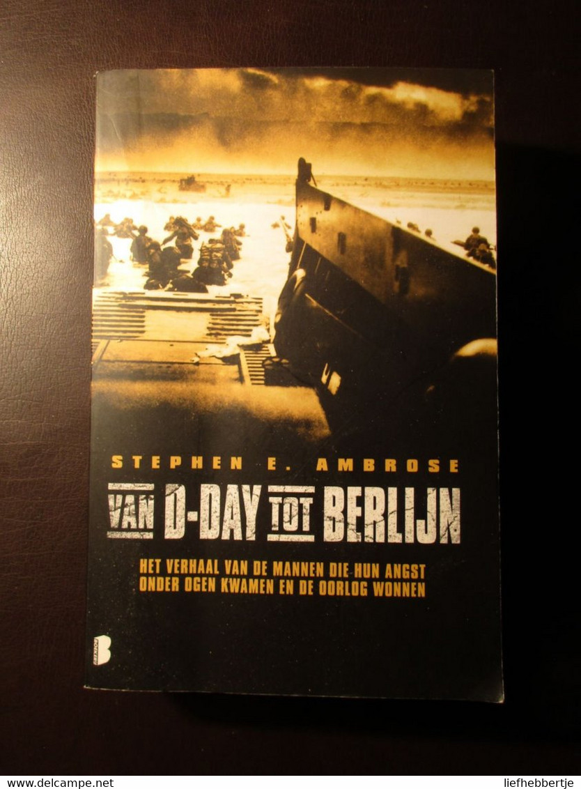 Van D-Day Tot Berlijn - Door S. Ambrose - 2007 - Guerra 1939-45