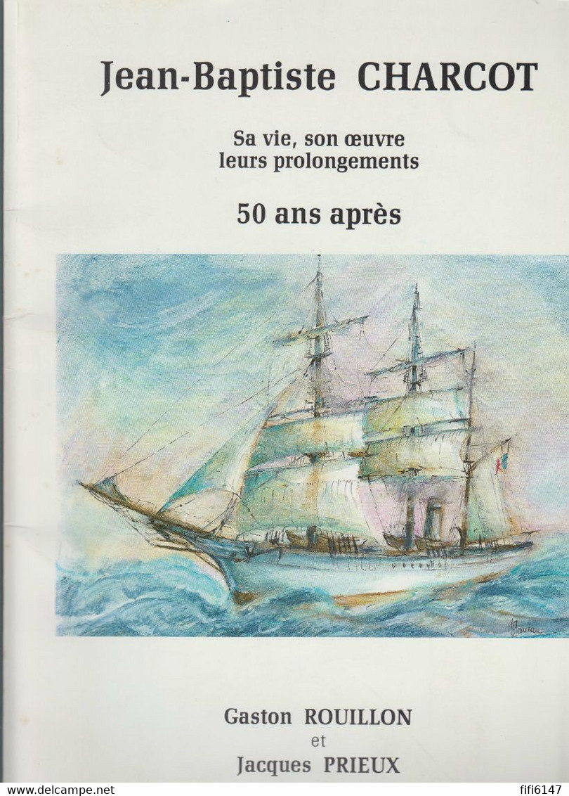 JEAN-BAPTISTE CHARCOT - SA VIE SON OEUVRE LEURS PROLONGEMENT / 50 ANS APRES- -- 1985--  BON ETAT -- - France