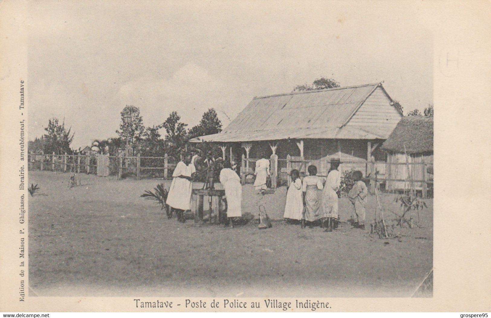 TAMATAVE POSTE DE POLICE AU VILLAGE INDIGENE EDITION P GHIGIASSO - Madagaskar