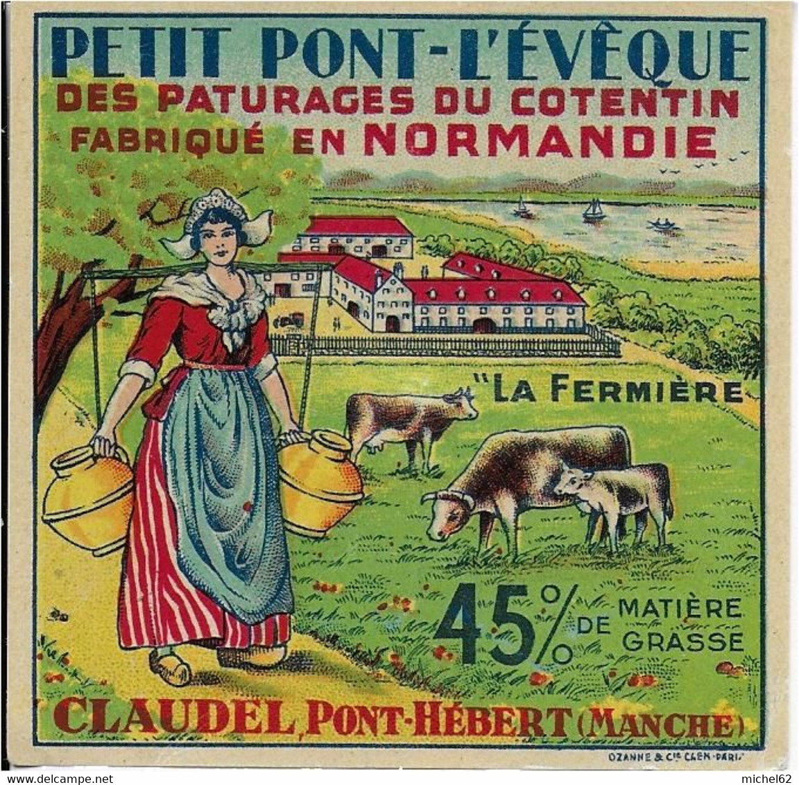 ETIQUETTE   DE FROMAGE   NEUVE  PETIT  PONT L'EVEQUE DES PATURAGES DU COTENTIN NORMANDIE CLAUDEL PONT HEBERT MANCHE - Cheese