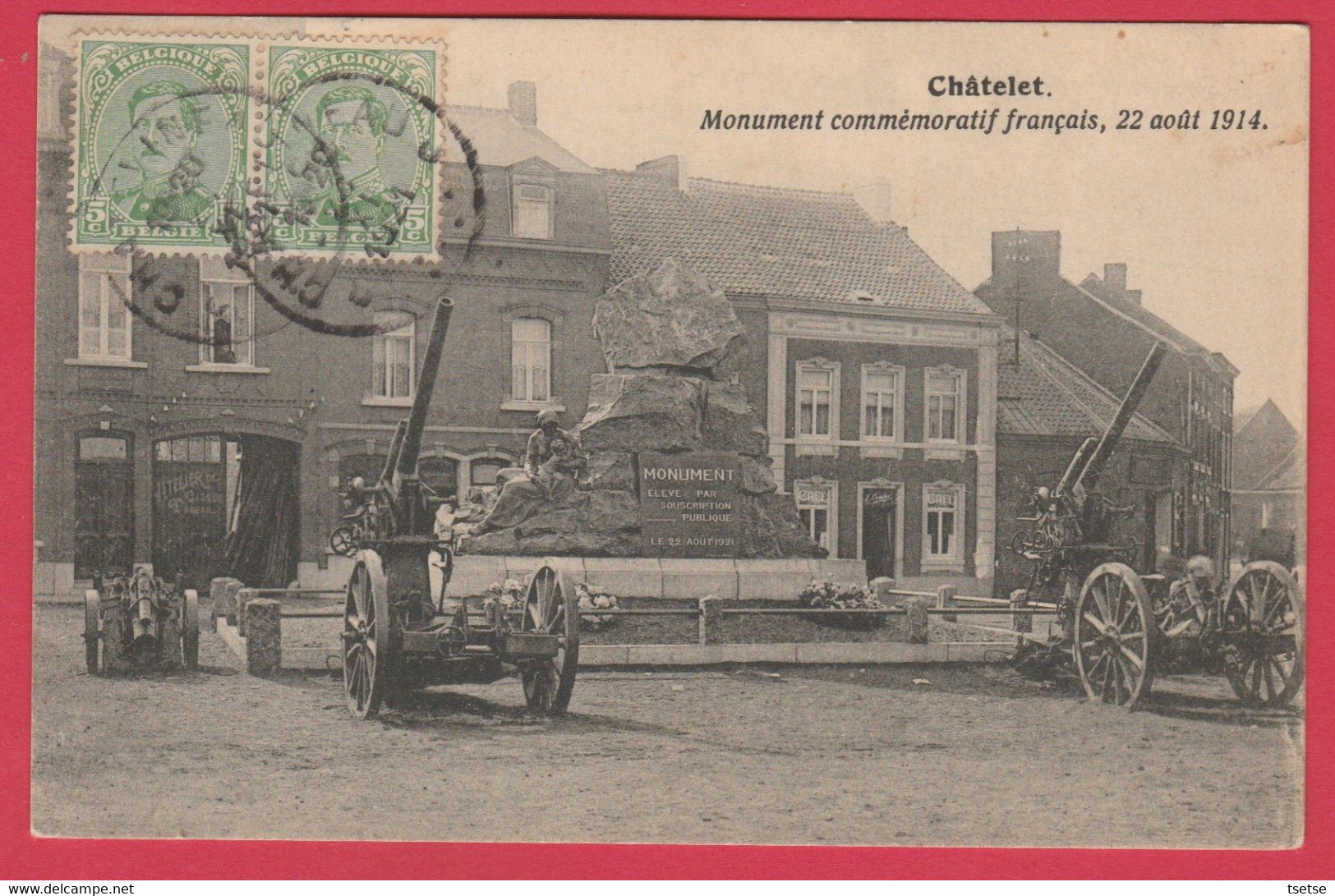 Châtelet - Monument Commémoratif Français, 22 Août 1914 ...plusieurs Canons De La Guerre -1921 ( Voir Verso ) - Châtelet