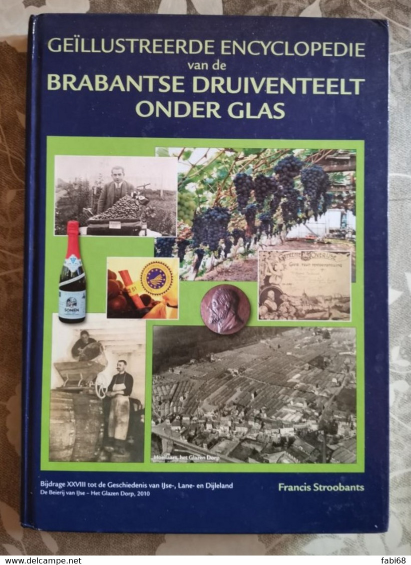 Geïllustreerde Encyclopedie Van De Brabantse Druiventeelt Onder Glas, F. Stroobants, 2010 - België