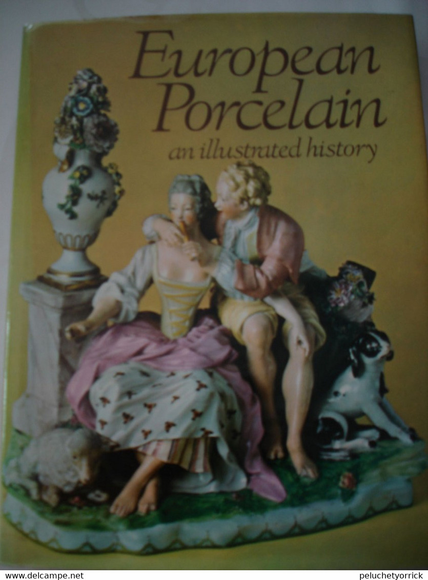 EUROPËAN PORCELAIN AN ILLUSTRATED HISTORY - Books On Collecting