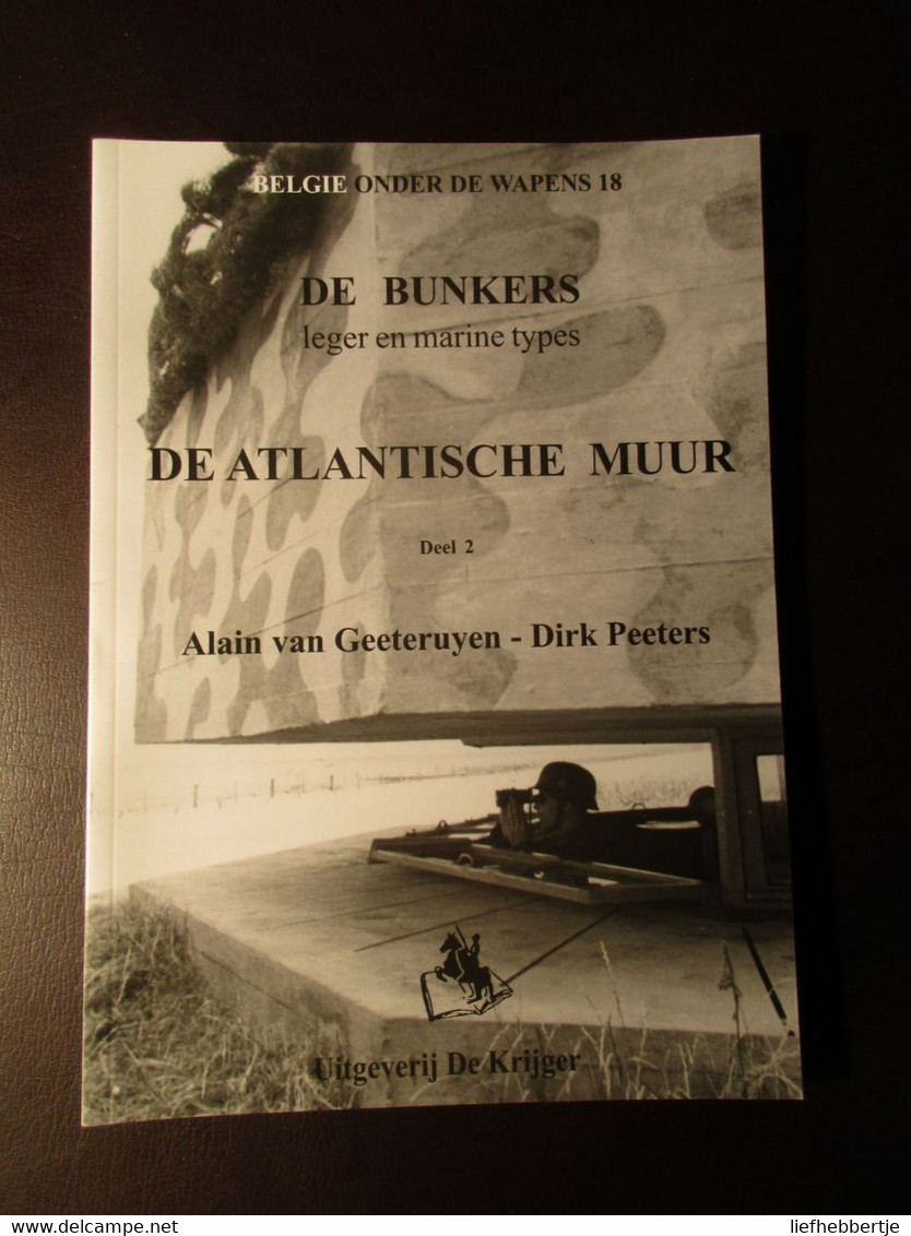 De Atlantische Muur (deel 2) - Door A. Van Geeteruyen En D. ¨Peeters -   2004 - Oorlog 1939-45
