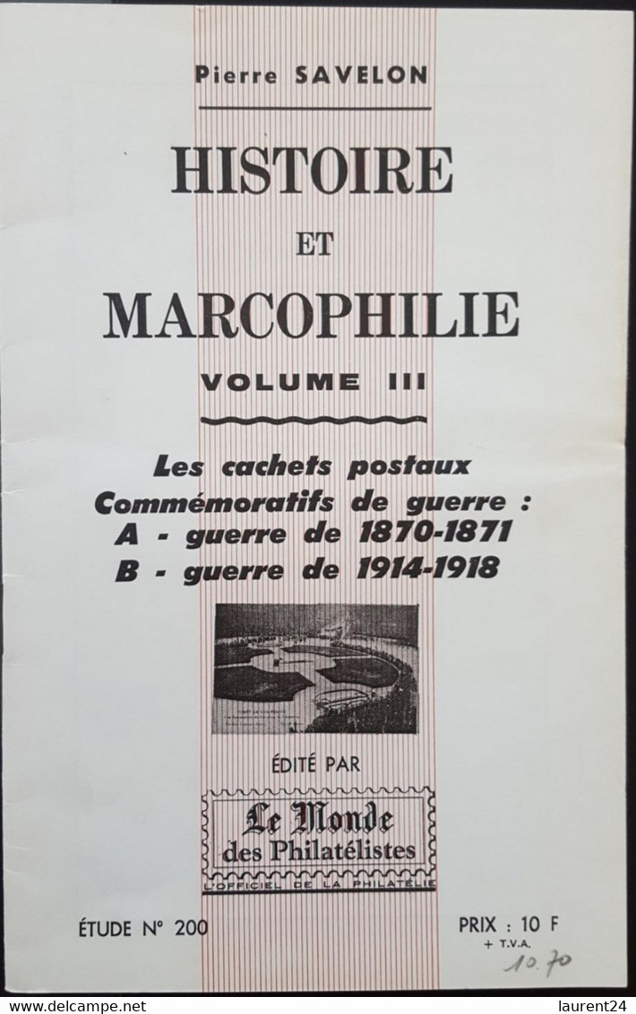 HISTOIRE ET MARCOPHILIE VOLUME III - CACHETS POSTAUX COMMEMORATIFS:Guerres 1870 Et 1914 - Pierre SAVELON - Poste Militaire & Histoire Postale