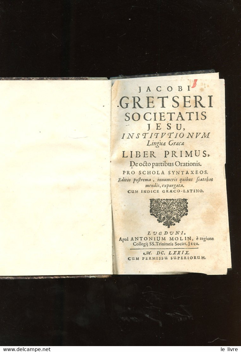Gretseri Societatis Jesu, Institutionum Lingua Graca. Liber Primus, De Octo Partibus Orationis Pro Schola Syntaxeos - JA - Jusque 1700