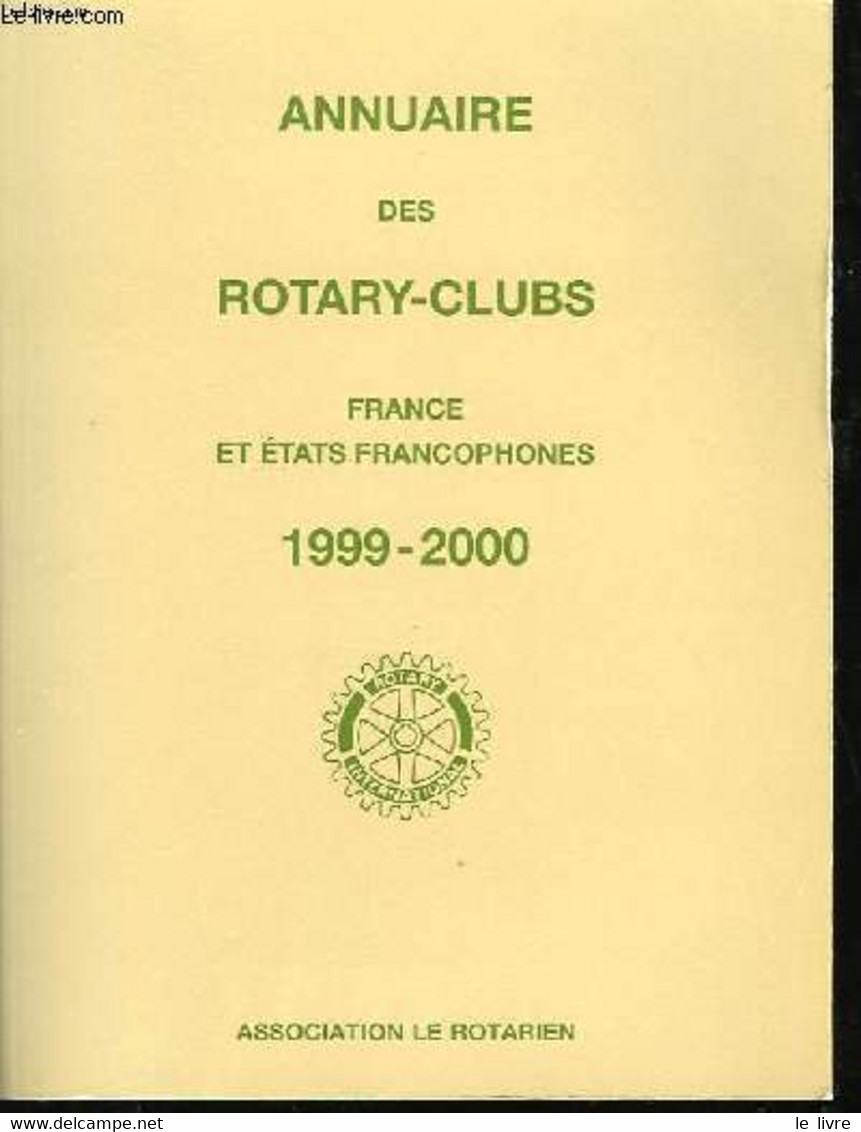 Annuaire Des Rotary-Clubs 1999 - 2000. France Et Etats Francophones. - ROTARY-CLUB - 1999 - Telefonbücher