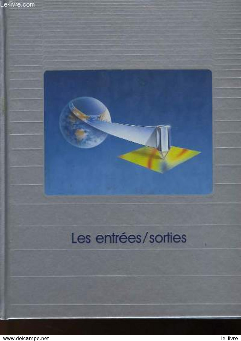 LE MONDE DES ORDINATEURS - LES ENTREES/SORTIES - COLLECTIF - 1987 - Informatik
