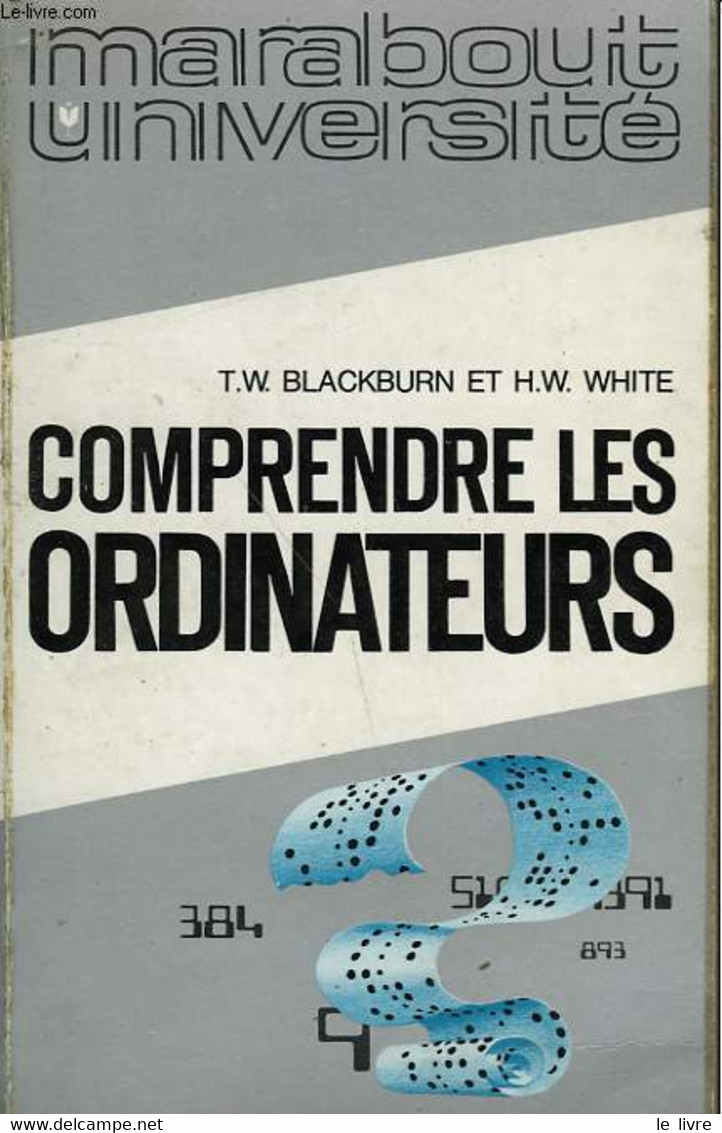 COMPRENDRE LES ORDINATEURS - BLACKBURN THOMAS W. ET WHITE WARREN H. - 1975 - Informática