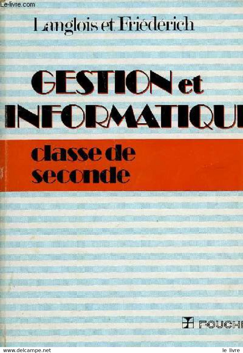 GESTION ET INFORMATIQUE, CLASSE DE 2de - LANGLOIS G., FRIEDERICH M. - 1982 - Informatique