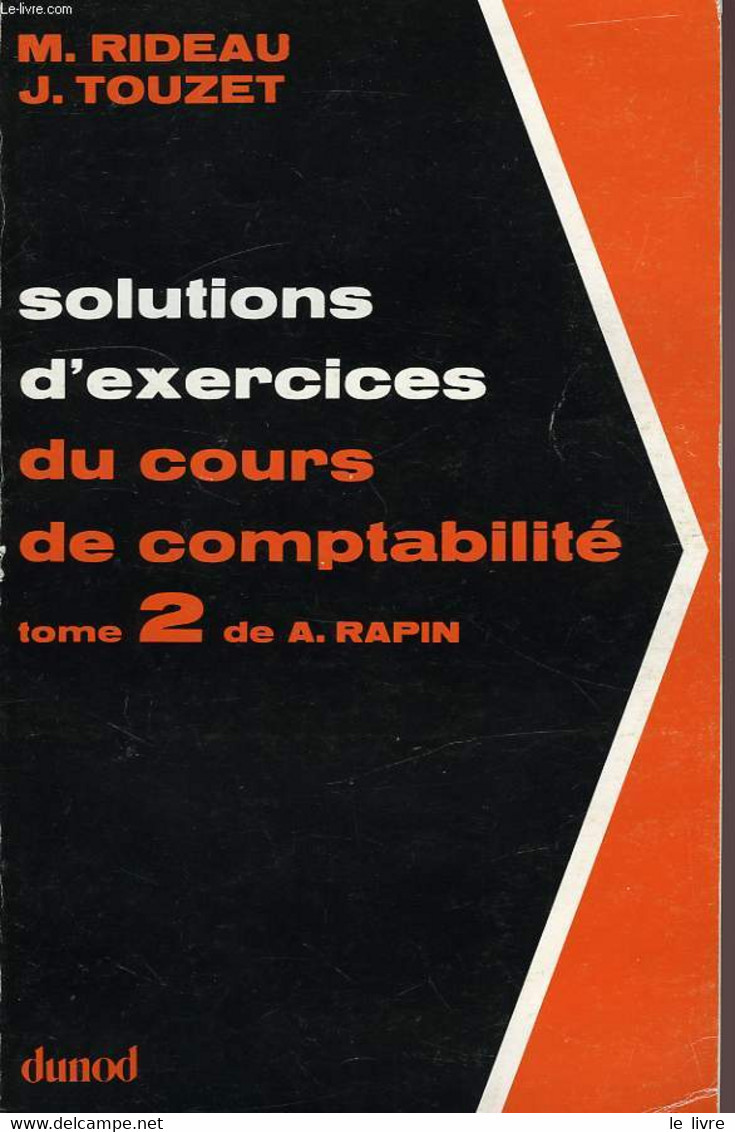 SOLUTIONS D'EXERCICES DU COURS DE COMPTABILITE, TOME 2 DE A. RAPIN - RIDEAU M., TOUZET J. - 1979 - Boekhouding & Beheer