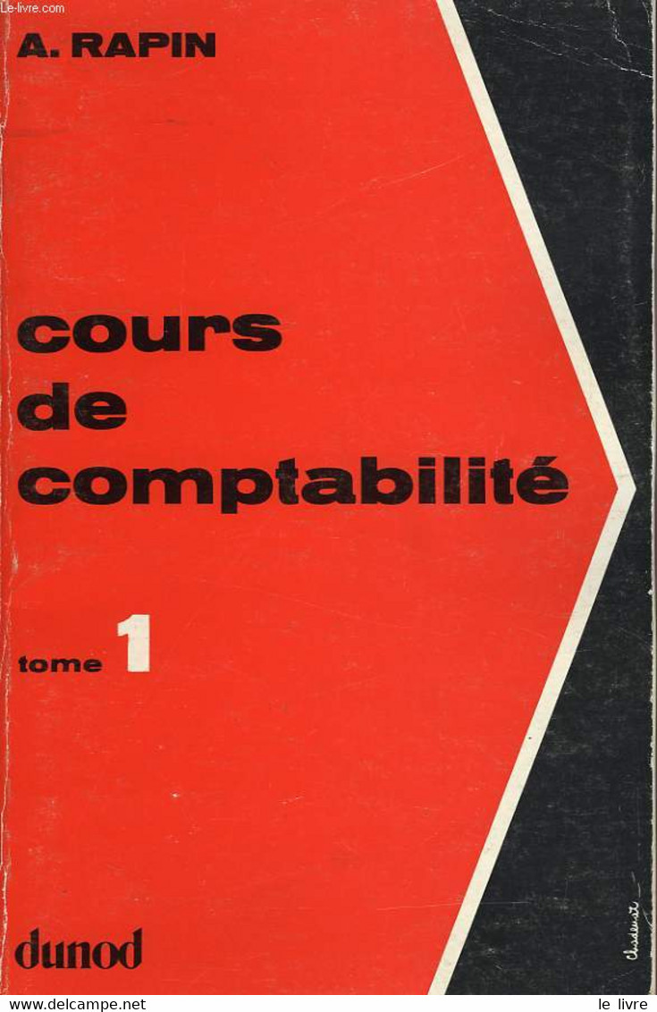 COURS DE COMPTABILITE PAR LA PRATIQUE RAISONNEE, TOME I: INITIATION COMPTABLE, TENUE DE LIVRES, NOTIONS DE COMPTABILITE - Boekhouding & Beheer