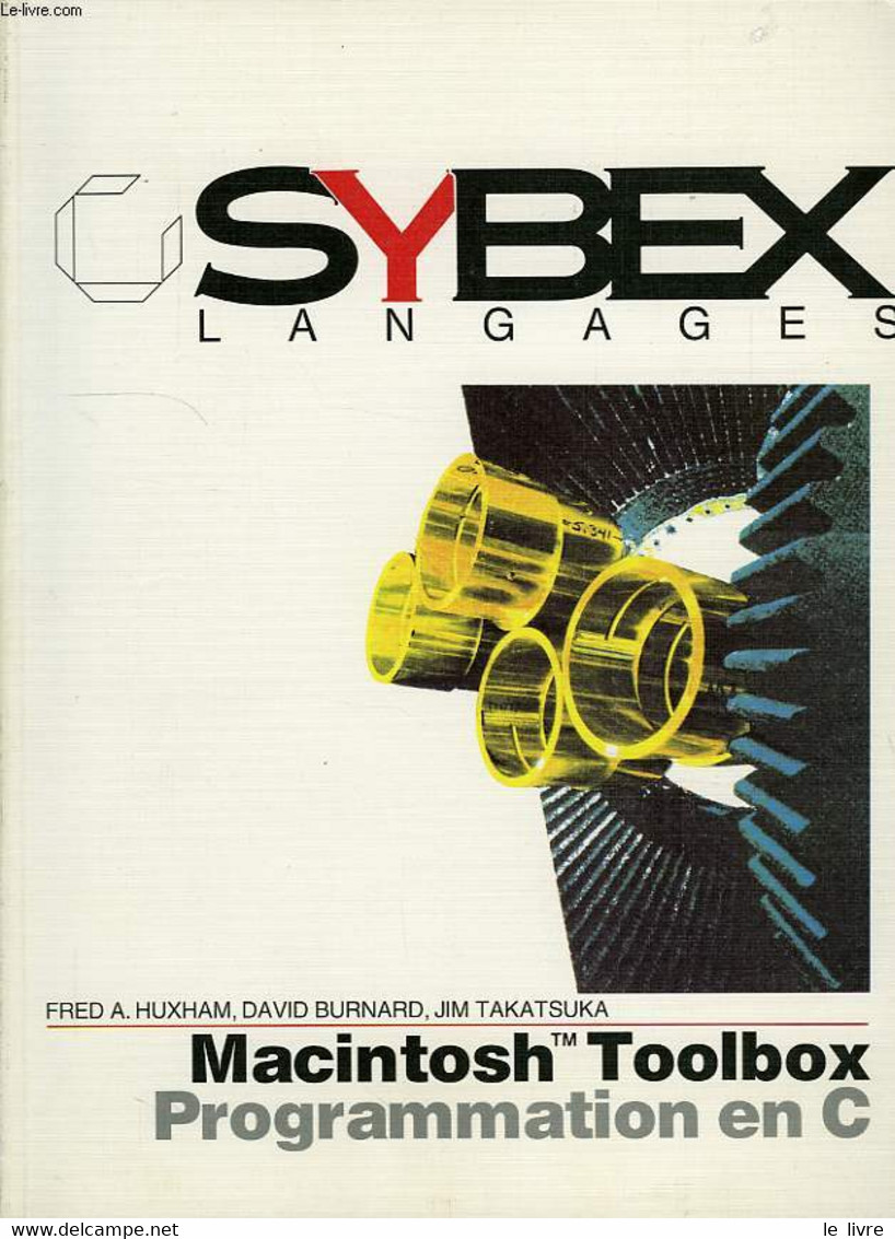 MACINTOSH TOOLBOX, PROGRAMMATION EN C - HUXHAM FRED. A., BURNARD DAVID, TAKATSUKA JIM - 1990 - Informatique