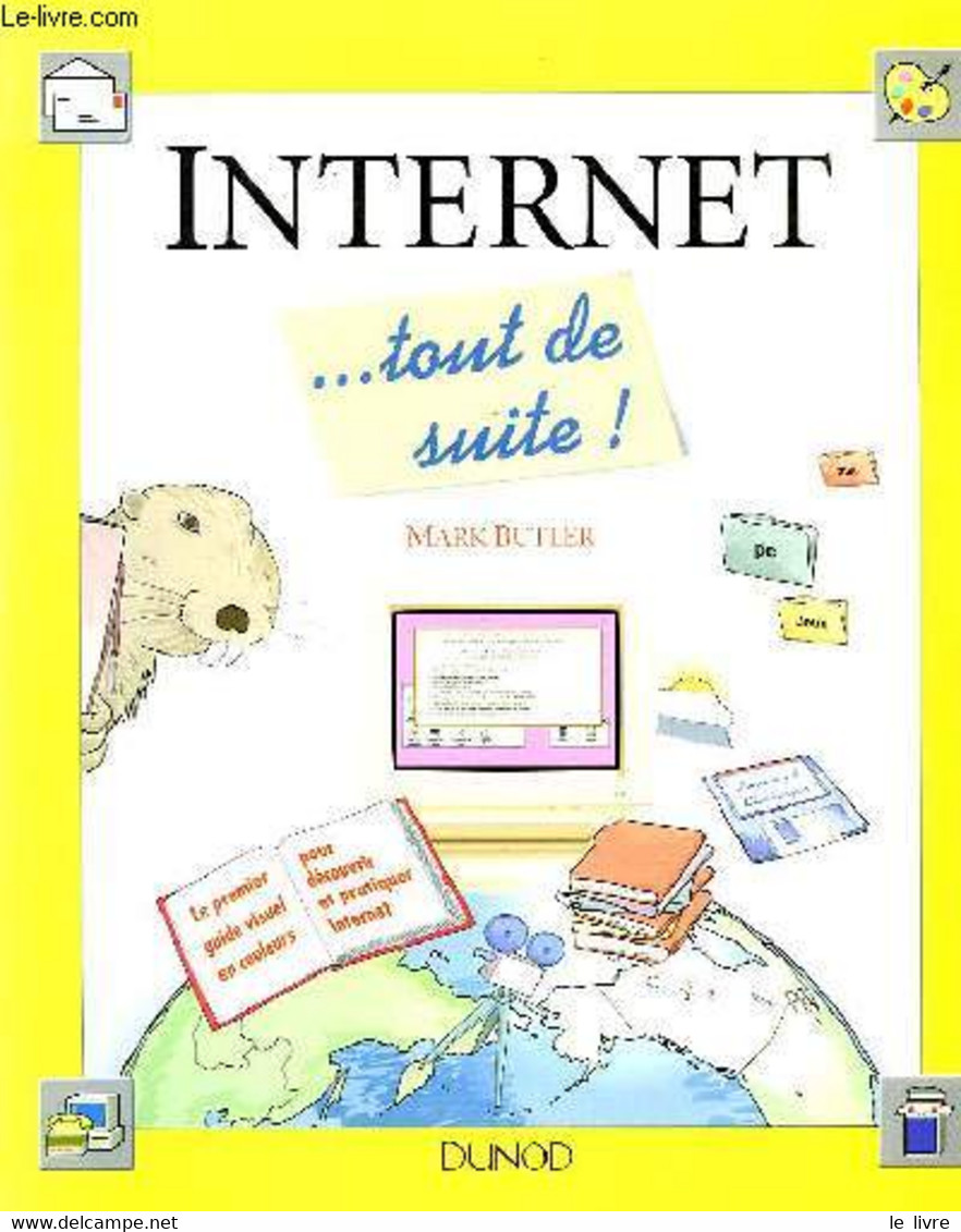 INTERNET ...TOUT DE SUITE ! - BUTLER MARK - 1994 - Informatique