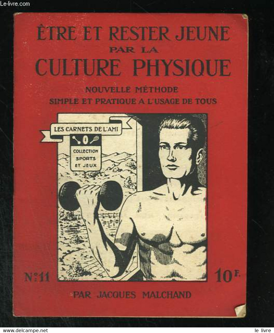 Etre Et Rester Jeune Par La Culture Physiqu. Nouvelle Méthode Simple Et Pratique à L'usage De Tous - MALCHAND Jacques - - Bücher