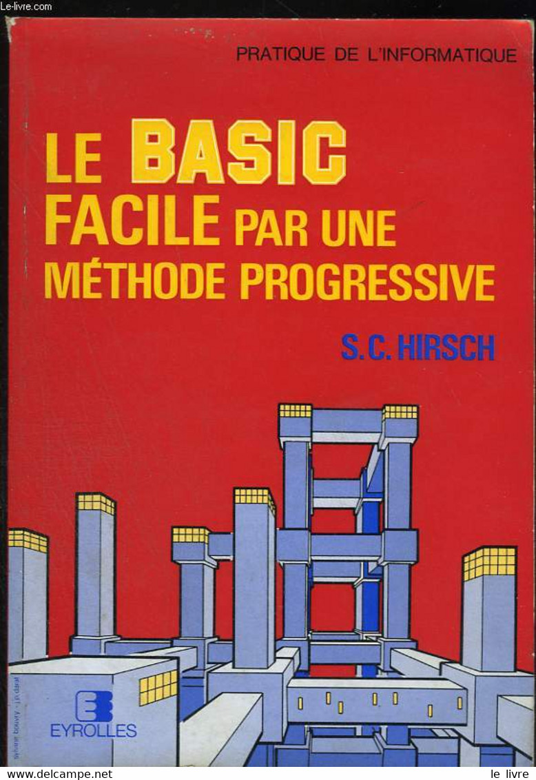 Le Basic Facile Par Une Méthode Progressive - HIRSCH S.C. - 1983 - Informática