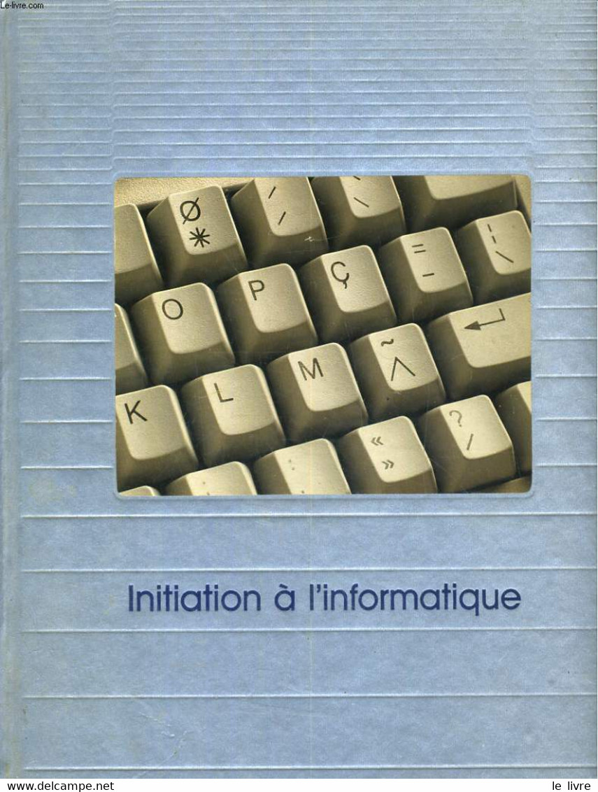 Le Monde Des Ordinateurs : Initiation à L'informatique - Rédacteurs Des éditions Time-Life - 1986 - Informática