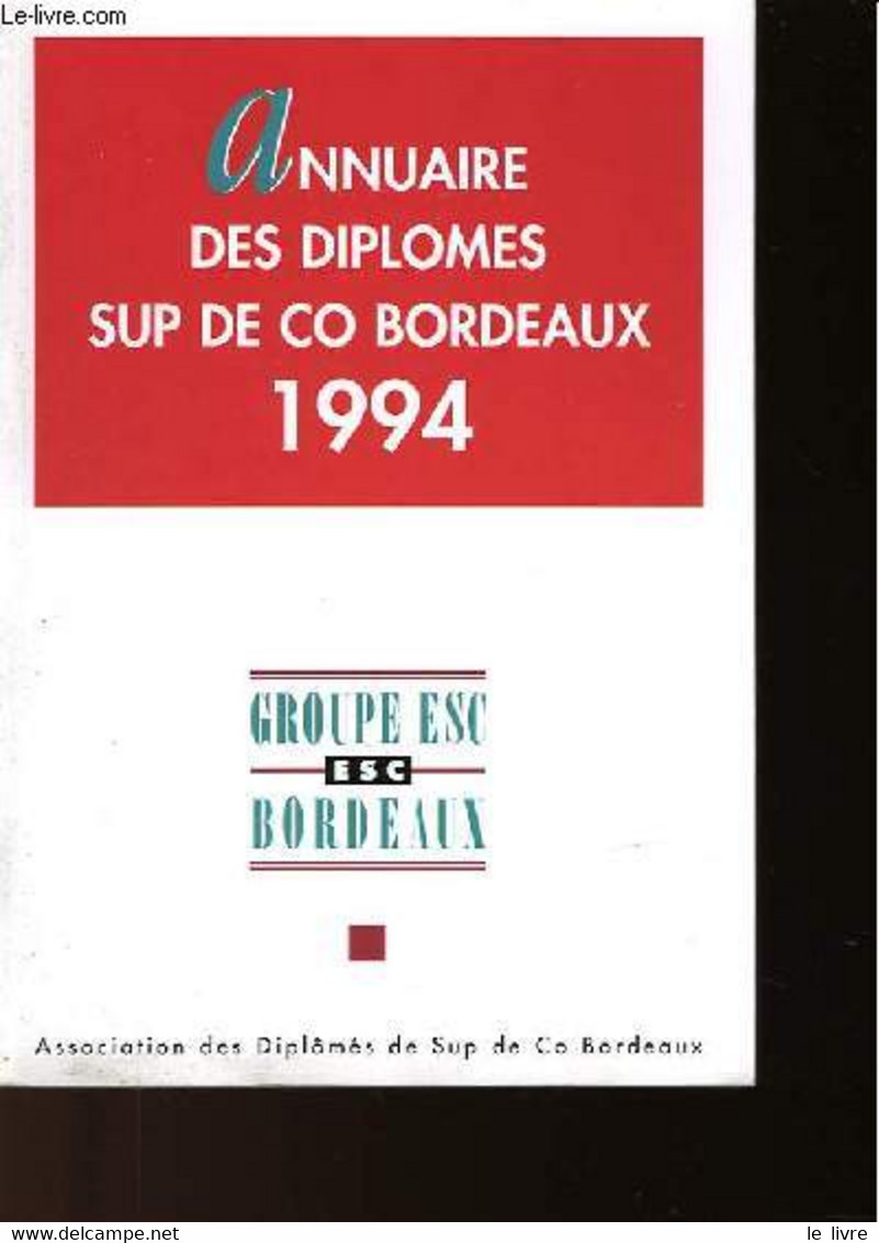 ANNUAIRE DES DIPLOMES SUP DE CO BORDEAUX 1994 - CHAMBRE DE COMMERCE DE BORDEAUX - 1994 - Annuaires Téléphoniques