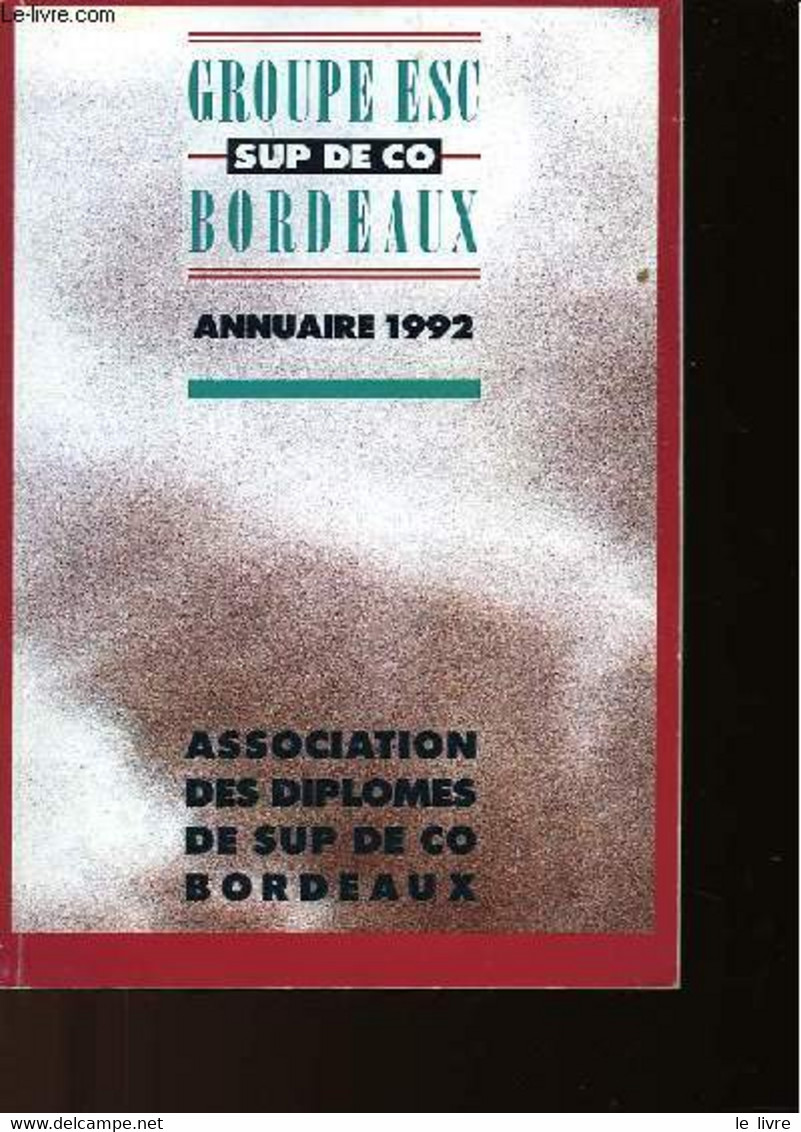 ANNUAIRE 1992 - GROUPE ESC SUP DE CO BORDEAUX - CHAMBRE DE COMMERCE DE BORDEAUX - 0 - Telephone Directories