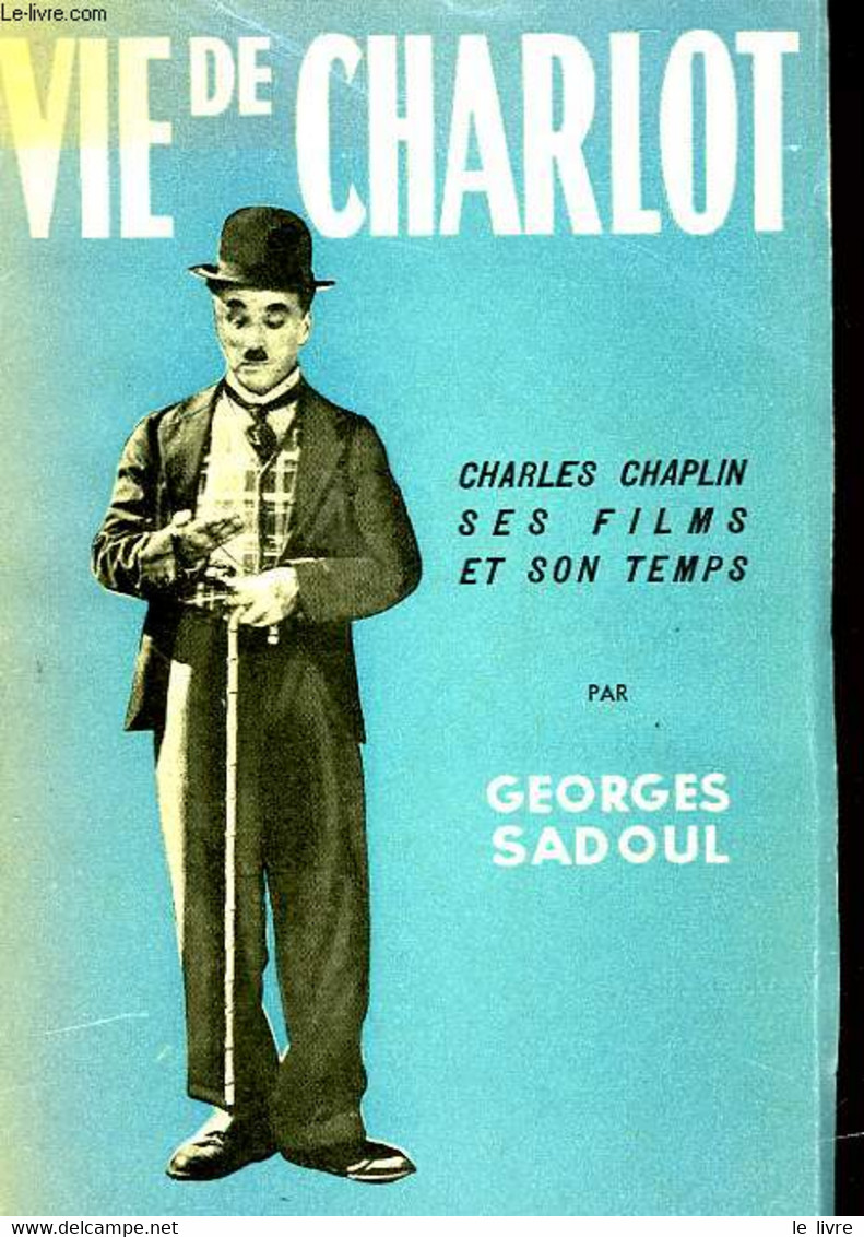 VIE DE CHARLOT - SADOUL GEORGES - 1952 - Cinéma / TV