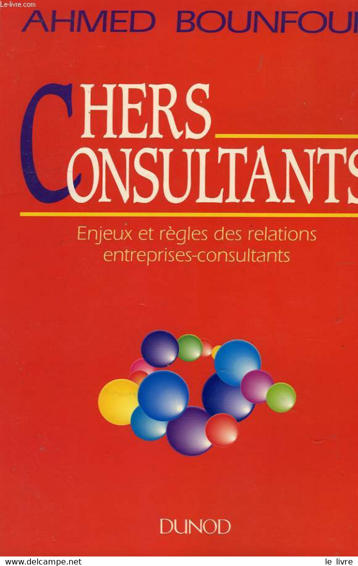 CHERS CONSULTANTS, ENJEUX ET REGLES DES RELATIONS ENTREPRISES-CONSULTANTS - BOUNFOUR AHMED - 1992 - Boekhouding & Beheer