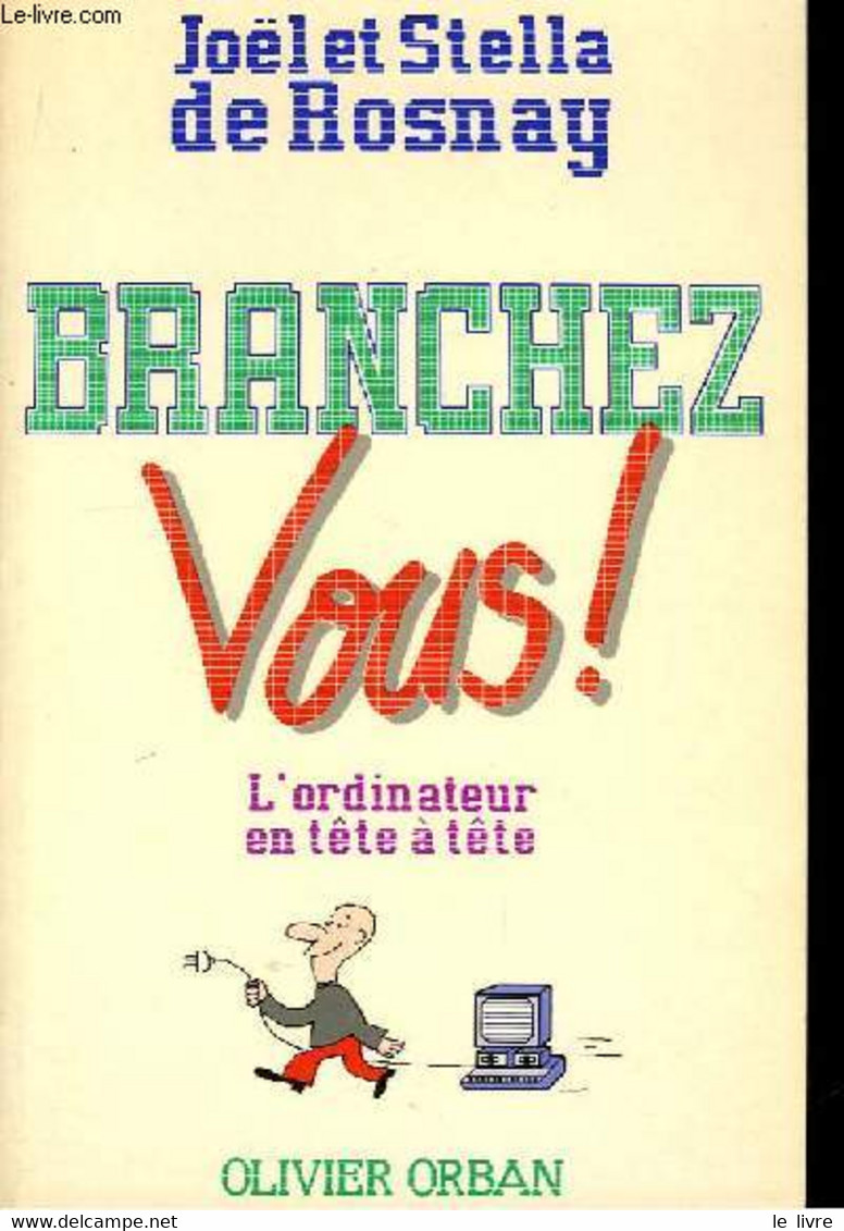 Branchez-Vous ! - DE ROSNAY Joël Et Stella - 1984 - Informatique