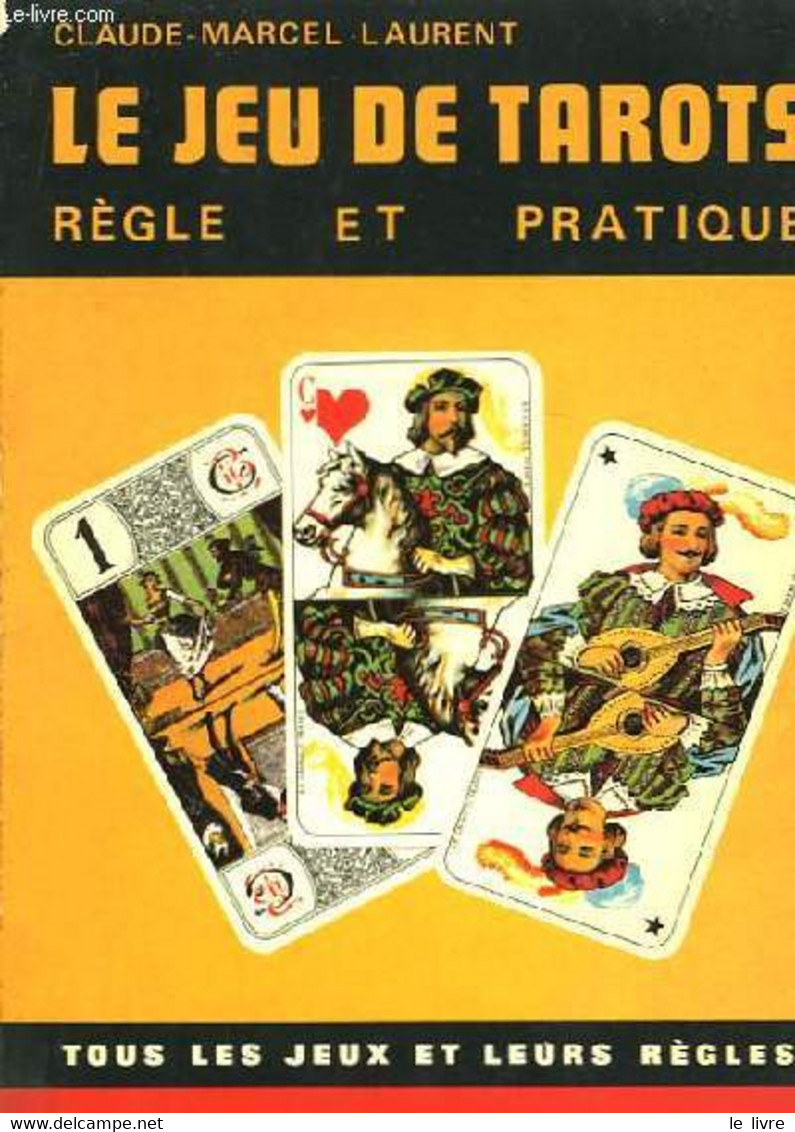 Le Jeu De Tarots. Règle Et Pratique. - LAURENT Claude-Marcel - 1980 - Giochi Di Società