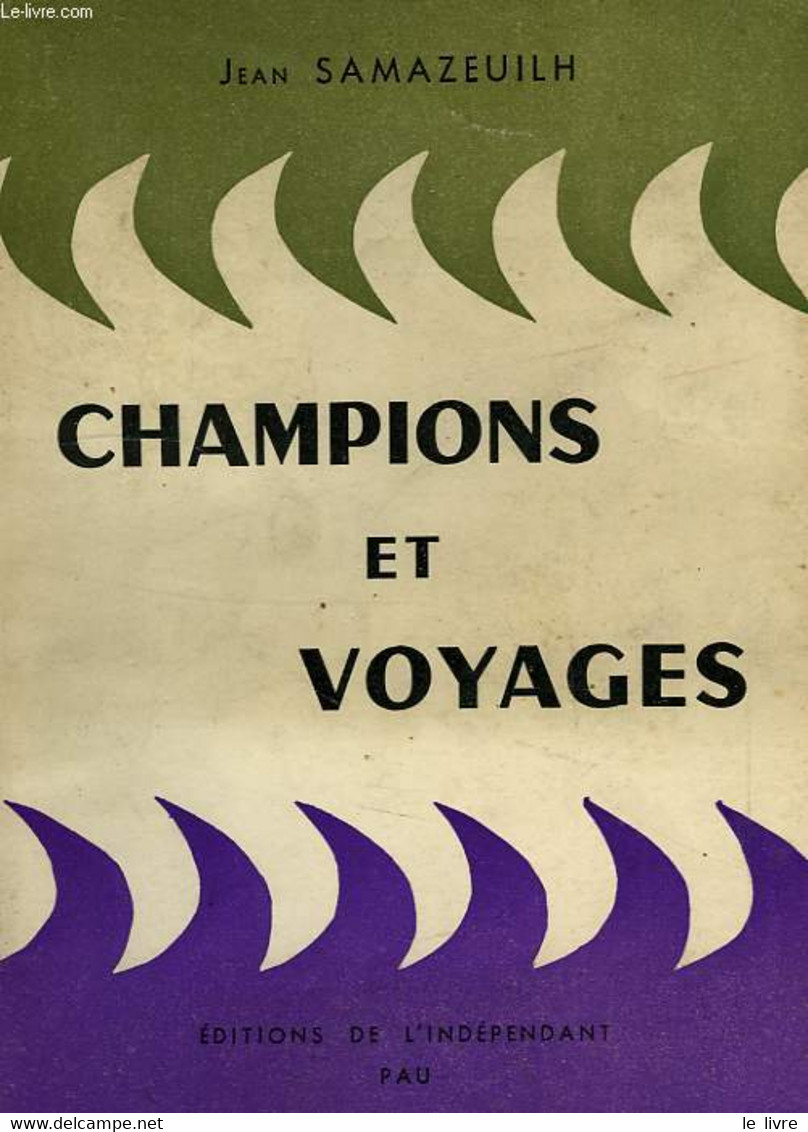 CHAMPIONS ET VOYAGES - SAMAZEUILH Jean - 1953 - Livres