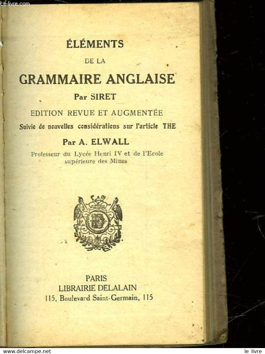 ELEMENTS DE LA GRAMMAIRE ANGLAISE - SUIVIE DE - NOUVELLES CONSIDERATIONS SUR L'ARTICLE THE - SIRET - ELWALL A. - 1920 - Inglés/Gramática